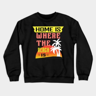 Home is Where the Beach is Sunset Newest Design Crewneck Sweatshirt